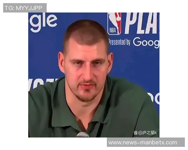 约基奇谈续约问题表示不在考虑立志永远效力掘金队