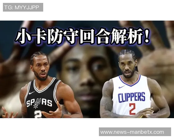 小卡称赞训练营表现出色年轻球员防守沟通能力显著提升